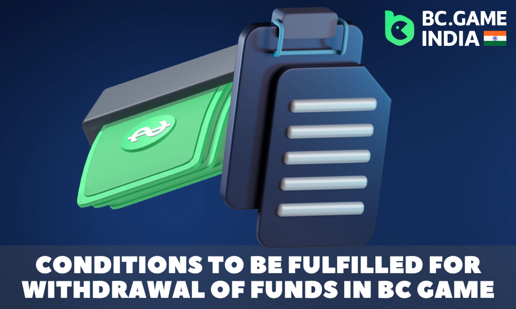 To start withdrawing funds, you need to meet certain conditions of BC Game